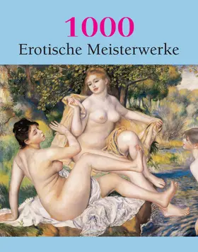 Döpp / Charles | 1000 Erotische Meisterwerke | E-Book | www.sack.de