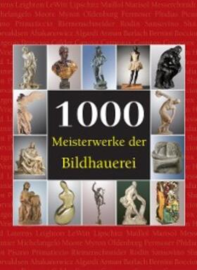 Manca / Bade / Costello | 1000 Meisterwerke der Bildhauerei | E-Book | www.sack.de