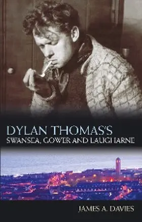 Davies |  Dylan Thomas's Swansea, Gower and Laugharne | eBook | Sack Fachmedien