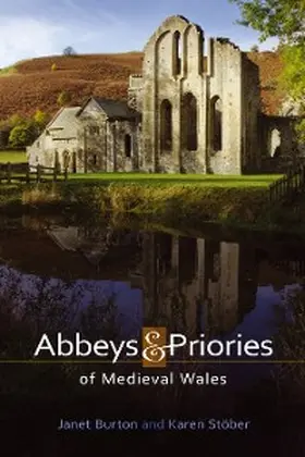 Burton / Stöber |  Abbeys and Priories of Medieval Wales | eBook | Sack Fachmedien