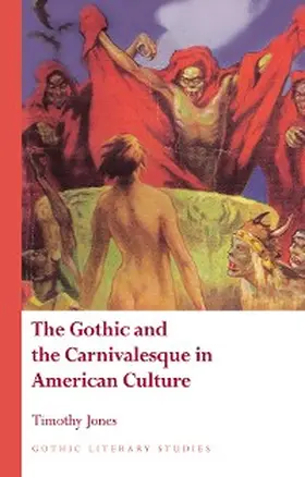 Jones |  The Gothic and the Carnivalesque in American Culture | eBook | Sack Fachmedien