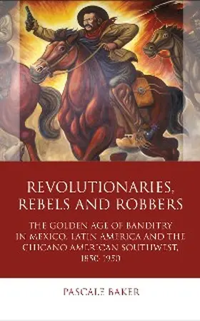 Baker | Revolutionaries, Rebels and Robbers | E-Book | sack.de