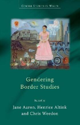 Aaron / Altink / Weedon |  Gendering Border Studies | eBook | Sack Fachmedien