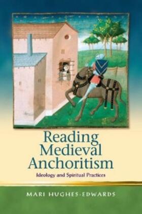 Hughes-Edwards |  Reading Medieval Anchoritism | eBook | Sack Fachmedien