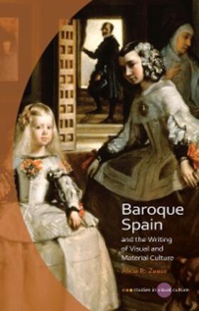 Zuese | Baroque Spain and the Writing of Visual and Material Culture | E-Book | sack.de