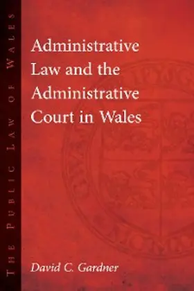Gardner |  Administrative Law and The Administrative Court in Wales | eBook | Sack Fachmedien