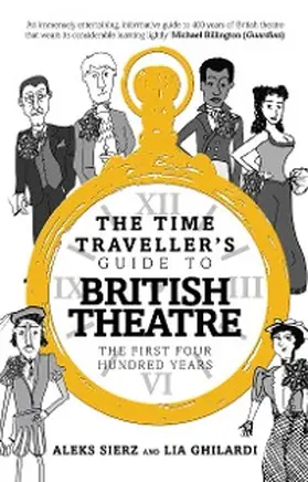 Sierz / Ghilardi |  The Time Traveller's Guide to British Theatre | eBook | Sack Fachmedien
