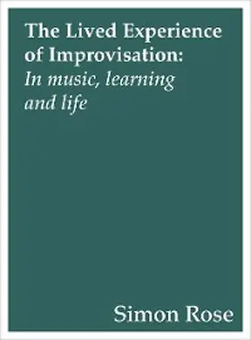 Rose |  The Lived Experience of Improvisation | eBook | Sack Fachmedien