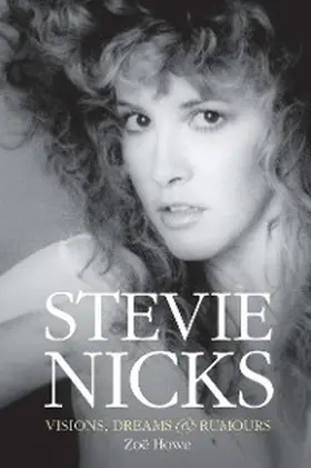 Howe |  Stevie Nicks: Visions, Dreams & Rumours | eBook | Sack Fachmedien