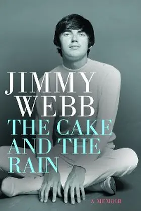 Webb |  Jimmy Webb: The Cake and the Rain | eBook | Sack Fachmedien