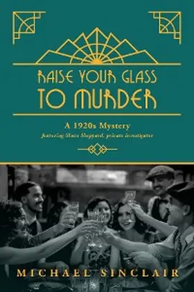 Sinclair |  Raise Your Glass to Murder | eBook | Sack Fachmedien
