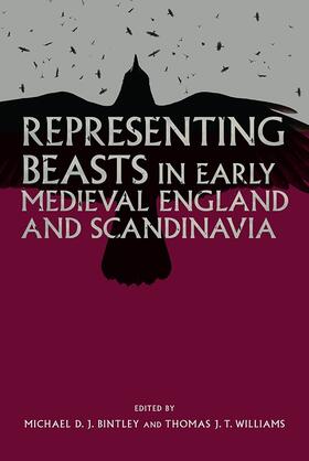 Bintley / Williams | Representing Beasts in Early Medieval England and Scandinavia | Buch | 978-1-78327-008-8 | sack.de