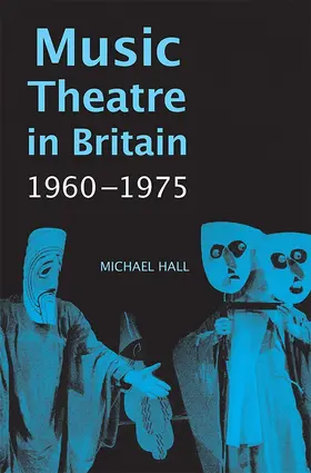 Hall | Music Theatre in Britain, 1960-1975 | Buch | 978-1-78327-012-5 | sack.de