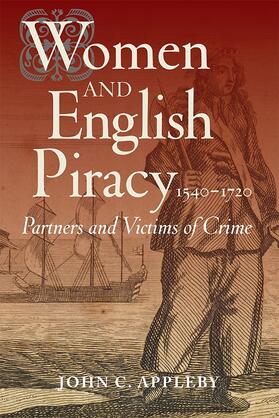 Appleby | Women and English Piracy, 1540-1720: Partners and Victims of Crime | Buch | 978-1-78327-018-7 | sack.de