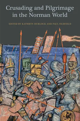 Hurlock / Oldfield | Crusading and Pilgrimage in the Norman World | Buch | 978-1-78327-025-5 | sack.de