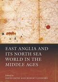 Bates / Liddiard |  East Anglia and its North Sea World in the Middle Ages | Buch |  Sack Fachmedien