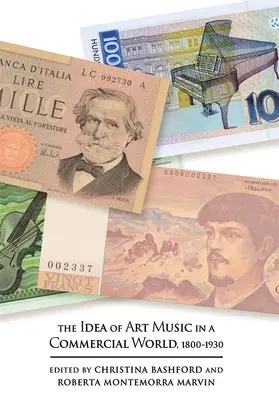 Bashford / Marvin |  The Idea of Art Music in a Commercial World, 1800-1930 | Buch |  Sack Fachmedien
