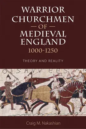 Nakashian | Warrior Churchmen of Medieval England, 1000-1250 | Buch | 978-1-78327-162-7 | www.sack.de