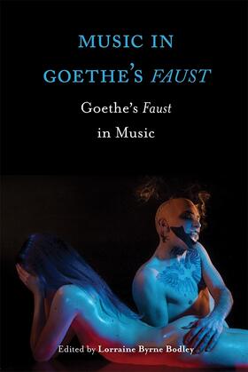 Byrne Bodley | Music in Goethe's Faust | Buch | 978-1-78327-200-6 | sack.de