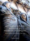 Bleeke |  Motherhood and Meaning in Medieval Sculpture | Buch |  Sack Fachmedien