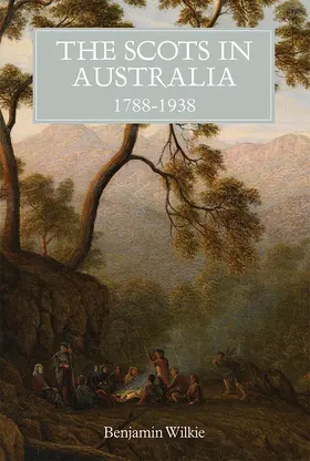 Wilkie | The Scots in Australia, 1788-1938 | Buch | 978-1-78327-256-3 | www.sack.de