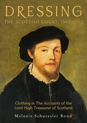 Schuessler Bond | Dressing the Scottish Court, 1543-1553 | Buch | 978-1-78327-262-4 | sack.de