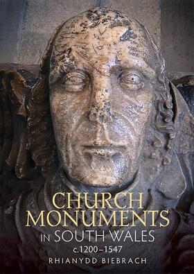 Biebrach |  Church Monuments in South Wales, C.1200-1547 | Buch |  Sack Fachmedien