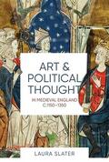 Slater |  Art and Political Thought in Medieval England, C.1150-1350 | Buch |  Sack Fachmedien