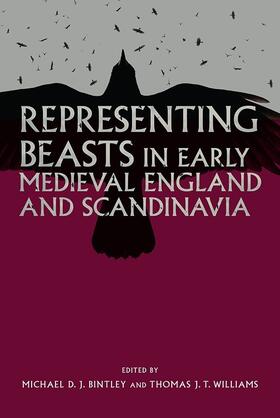 Bintley / Williams | Representing Beasts in Early Medieval England and Scandinavia | Buch | 978-1-78327-369-0 | sack.de