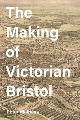 Malpass |  The Making of Victorian Bristol | Buch |  Sack Fachmedien