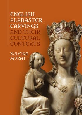 Murat |  English Alabaster Carvings and Their Cultural Contexts | Buch |  Sack Fachmedien