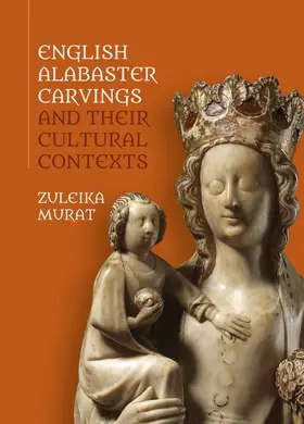 Murat | English Alabaster Carvings and Their Cultural Contexts | Buch | 978-1-78327-407-9 | sack.de