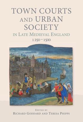 Goddard / Phipps | Town Courts and Urban Society in Late Medieval England, 1250-1500 | Buch | sack.de
