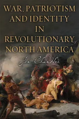 Chandler | War, Patriotism and Identity in Revolutionary North America | Buch | 978-1-78327-437-6 | www.sack.de