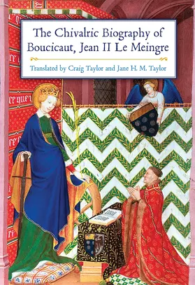 Craig Taylor, Jane H.M. Taylor | The Chivalric Biography of Boucicaut, Jean II Le Meingre | Buch | 978-1-78327-464-2 | sack.de
