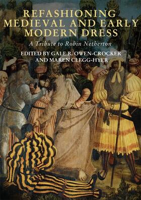 Owen-Crocker / Clegg Hyer |  Refashioning Medieval and Early Modern Dress | Buch |  Sack Fachmedien