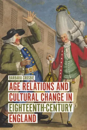 Crosbie | Age Relations and Cultural Change in Eighteenth-Century England | Buch | 978-1-78327-506-9 | sack.de