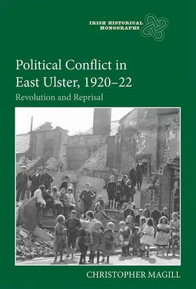 Magill | Political Conflict in East Ulster, 1920-22 | Buch | 978-1-78327-511-3 | sack.de