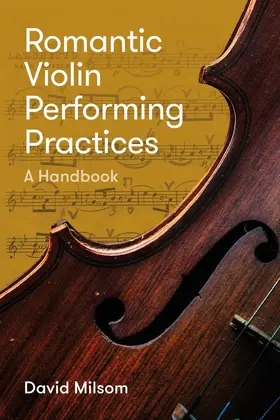 Milsom | Romantic Violin Performing Practices | Buch | 978-1-78327-527-4 | sack.de