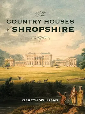 Williams | The Country Houses of Shropshire | Buch | 978-1-78327-539-7 | www.sack.de
