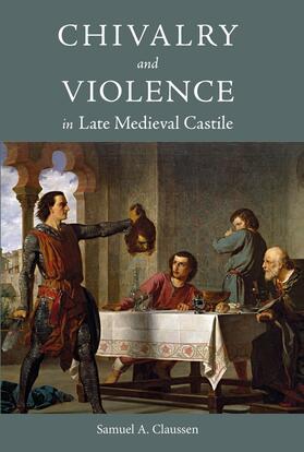 Claussen | Chivalry and Violence in Late Medieval Castile | Buch | 978-1-78327-546-5 | sack.de