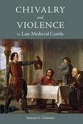 Claussen |  Chivalry and Violence in Late Medieval Castile | Buch |  Sack Fachmedien