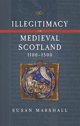 Marshall | Illegitimacy in Medieval Scotland, 1100-1500 | Buch | 978-1-78327-588-5 | sack.de