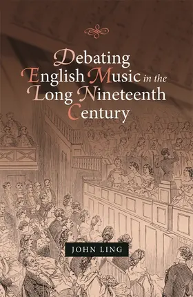 Ling |  Debating English Music in the Long Nineteenth Century | Buch |  Sack Fachmedien