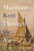 Sweetinburgh / Bligh |  Maritime Kent Through the Ages | Buch |  Sack Fachmedien