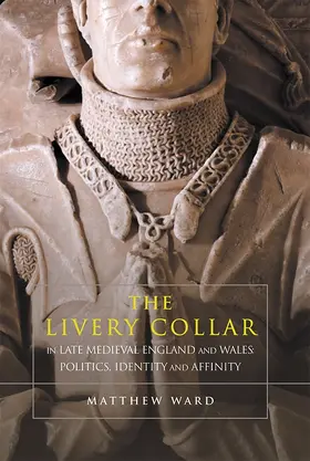 Ward | The Livery Collar in Late Medieval England and Wales | Buch | 978-1-78327-637-0 | sack.de