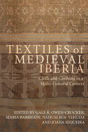 Owen-Crocker / Barrigón / Ben-Yehuda | Textiles of Medieval Iberia | Buch | 978-1-78327-701-8 | sack.de