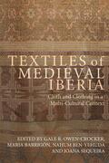 Owen-Crocker / Barrigón / Ben-Yehuda |  Textiles of Medieval Iberia | Buch |  Sack Fachmedien