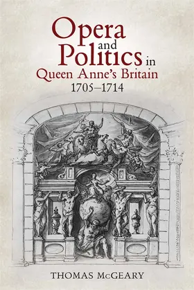 McGeary |  Opera and Politics in Queen Anne's Britain, 1705-1714 | Buch |  Sack Fachmedien