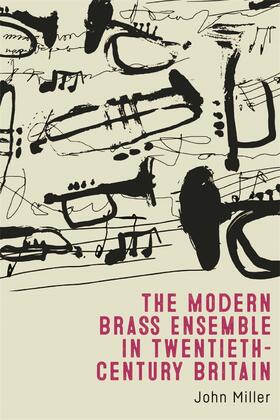 Miller | The Modern Brass Ensemble in Twentieth-Century Britain | Buch | 978-1-78327-734-6 | sack.de